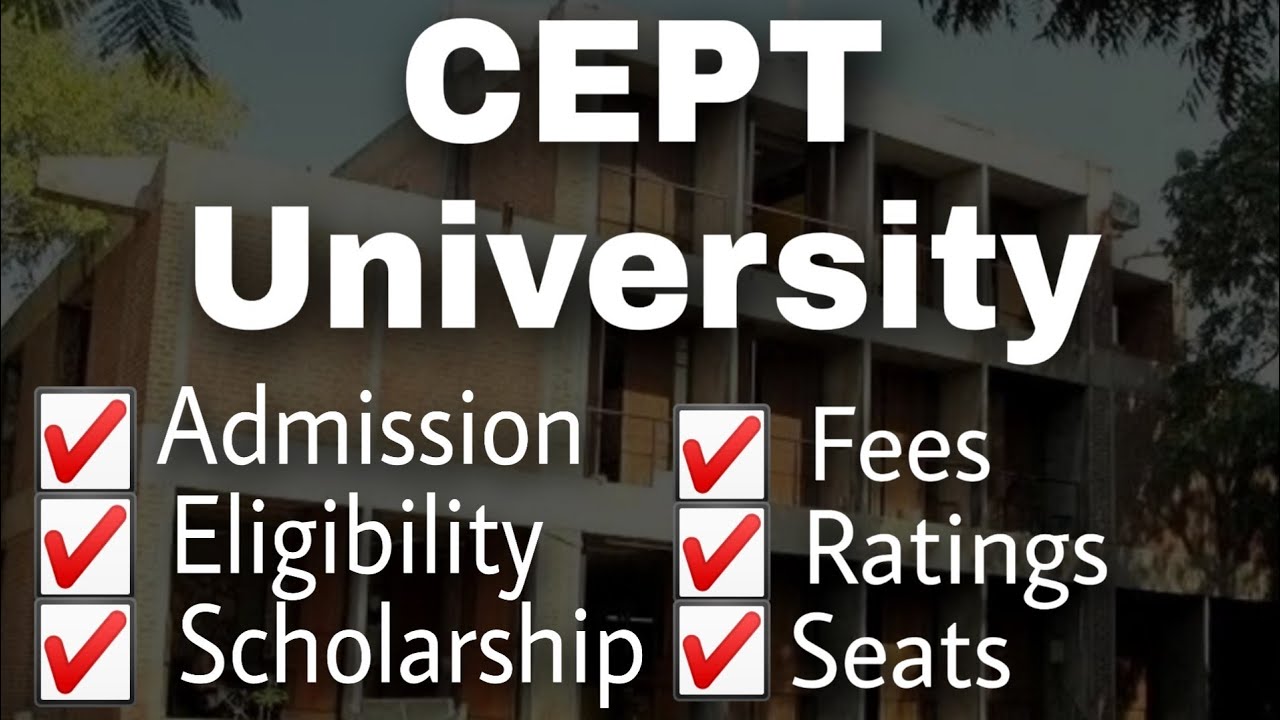 All about CEPT University | fees, admission, scholarship, seats, placement | B.ARCH