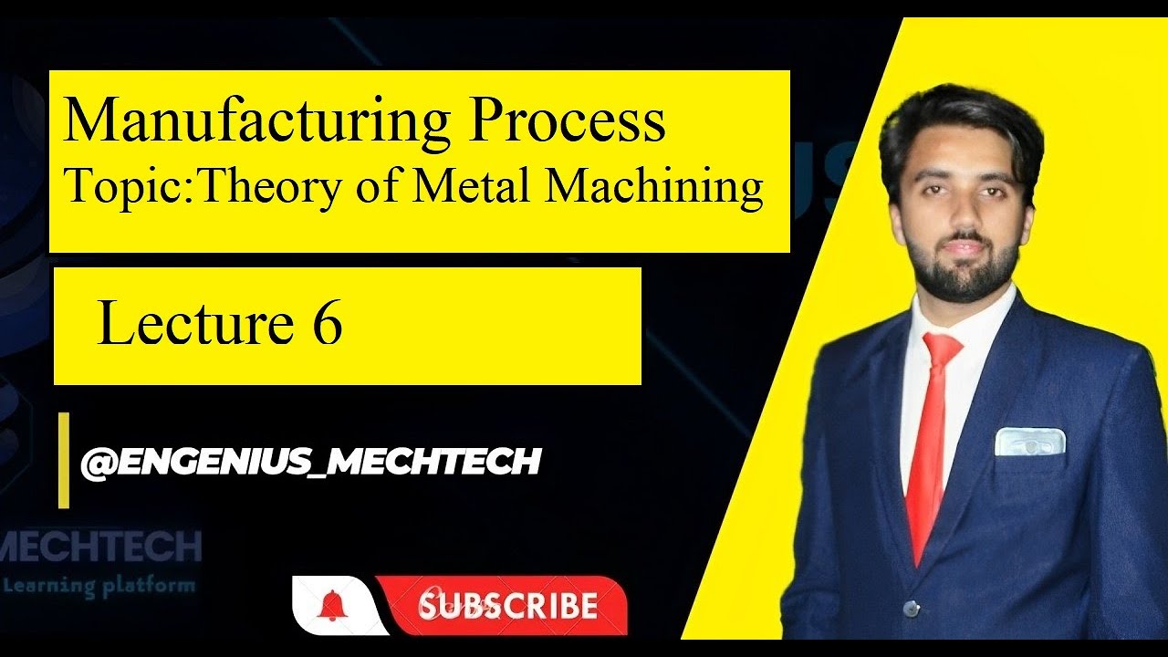 Manufacturing process | lec 6 | Theory of Metal Machining | Lecture