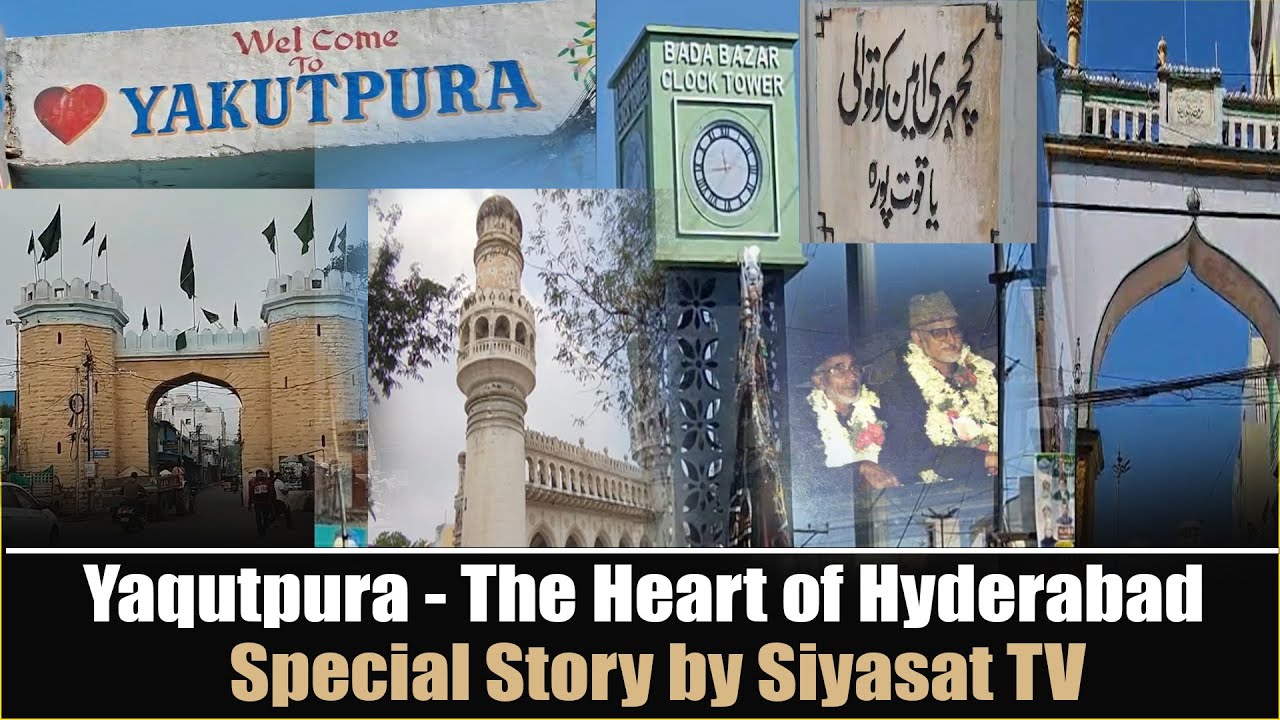 Yaqutpura - The Heart of Hyderabad | Special Story by Siyasat TV