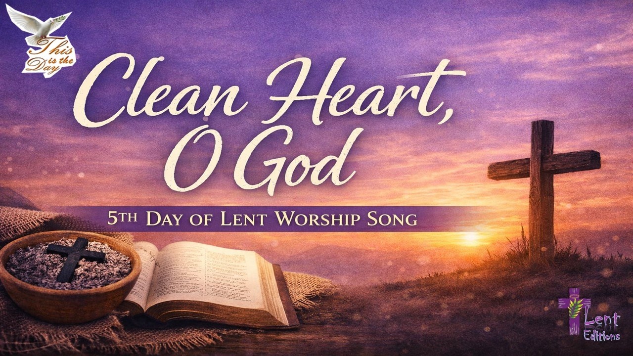 “Clean Heart, O God” – Day 5 of Lent #Lent#LentenSeason#Day5OfLent#LentenWorship#ChristianWorship