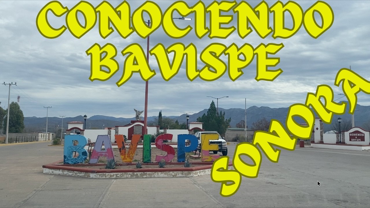 BAVISPE. La nueva Ruta Sonorense.
