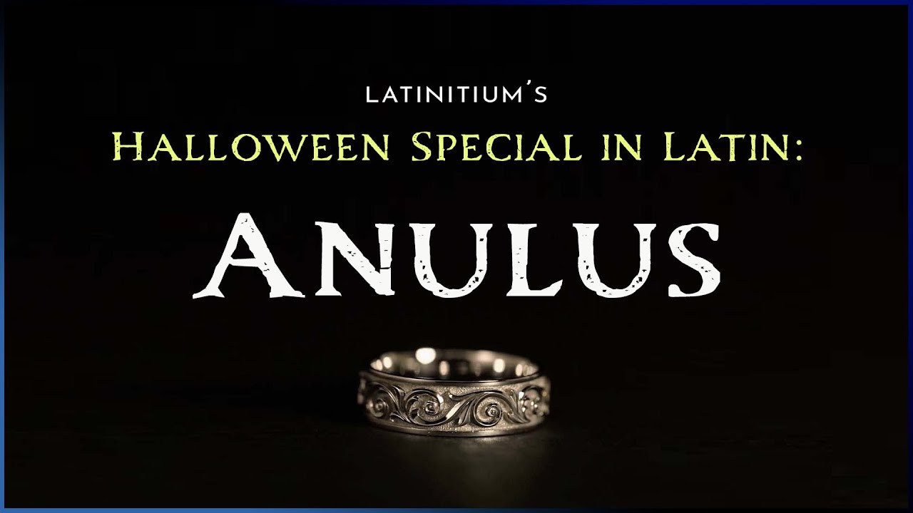 #6 Halloween special in Latin: The Ring | Anulus
