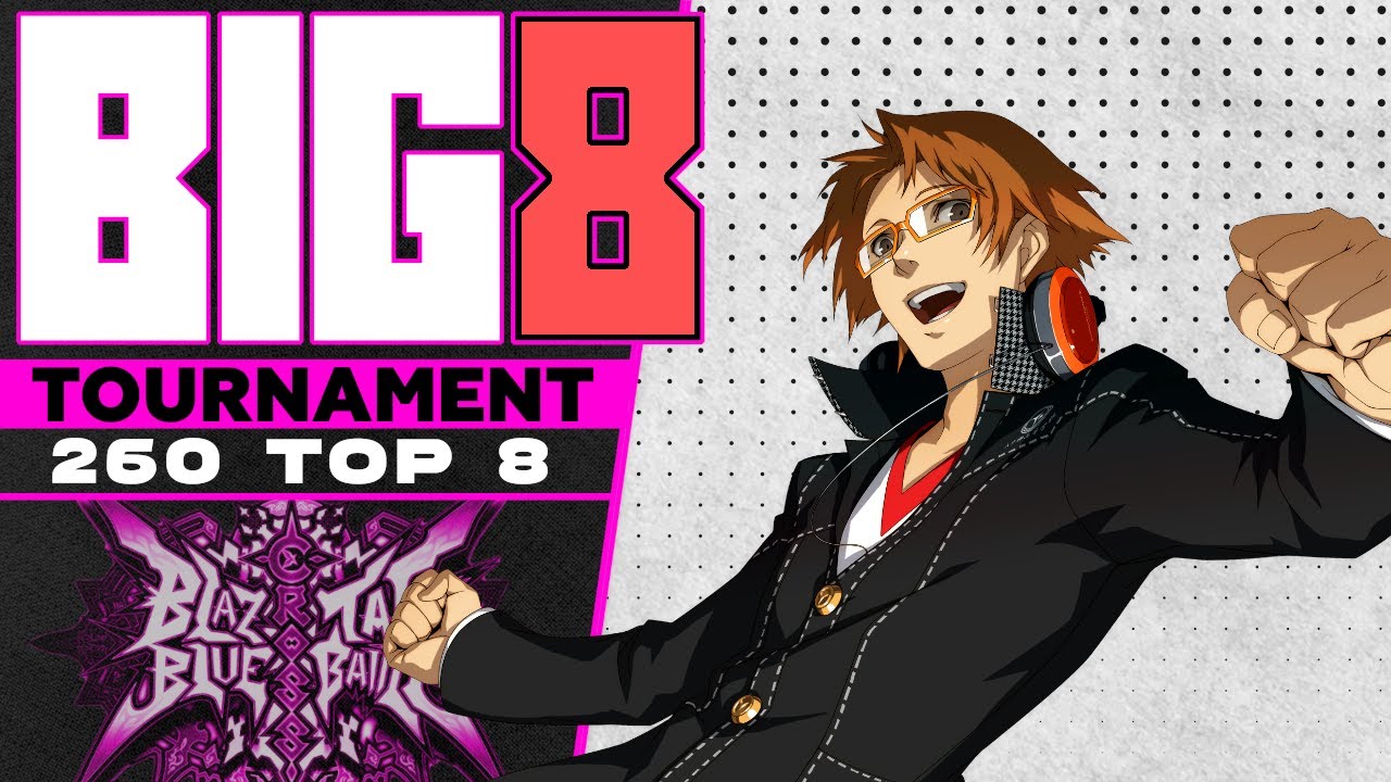 BIG 8 BBTAG Tournament #260 (Feat. Yukiko, Ruby, Akatsuki ) Blazblue Cross Tag Battle Top 8