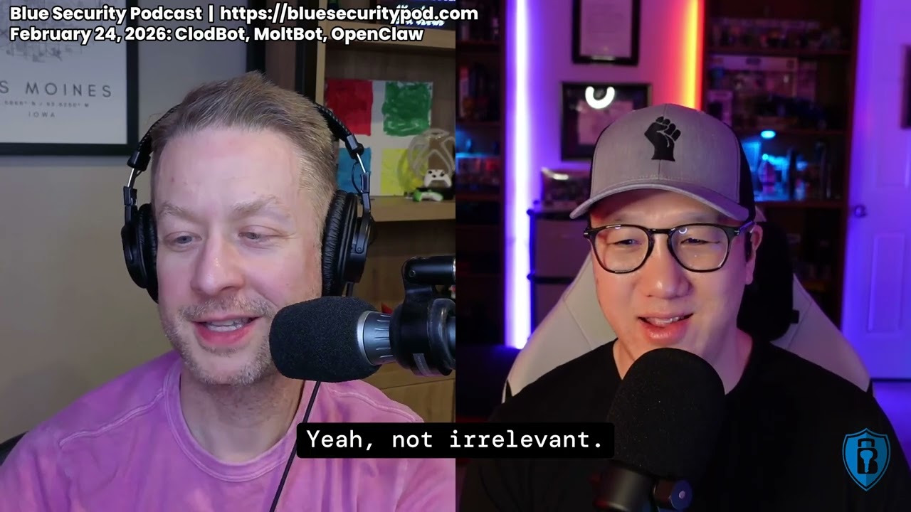 Blue Security Podcast - 2026-02-24 - ClawdBot, MoltBot, and OpenClaw