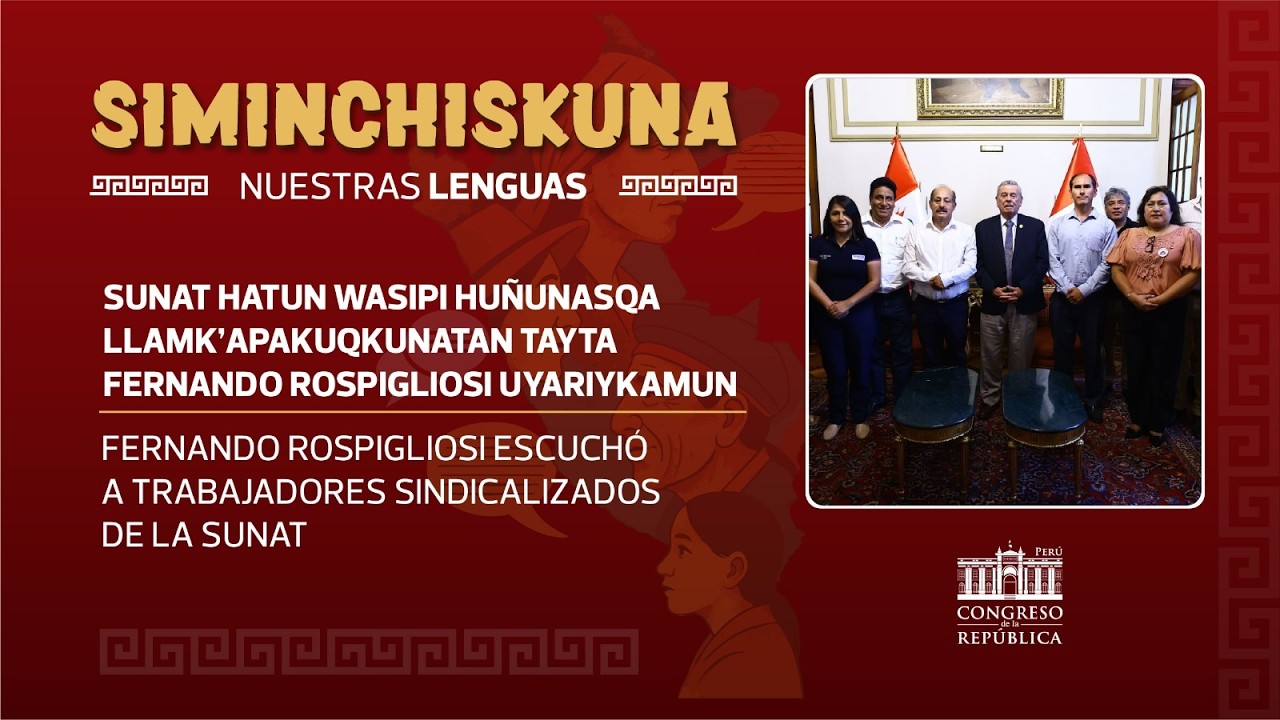 SIMINCHISKUNA: FERNANDO ROSPIGLIOSI ESCUCHÓ A TRABAJADORES SINDICALIZADOS DE LA SUNAT