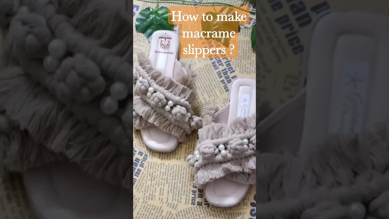 How to make a macrame slippers? #diy #handcraft #explore #tutorial #macrame #