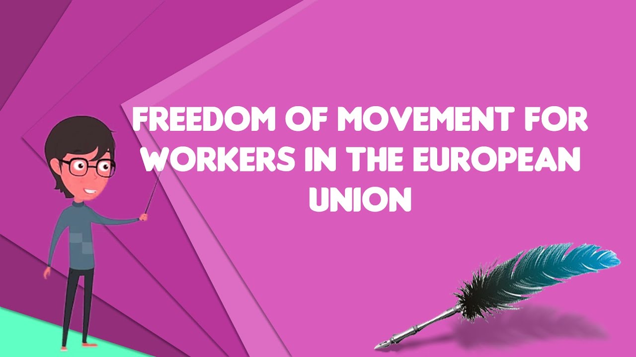What is Freedom of movement for workers in the European Union