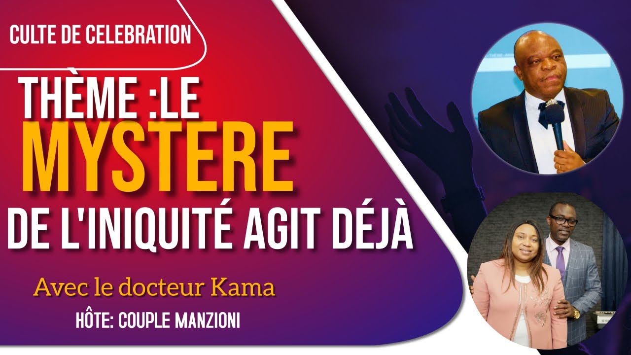 CULTE DE CELEBRATION | LE MYSTERE DE L'INIQUITE AGIT DEJA By Docteur KAMA