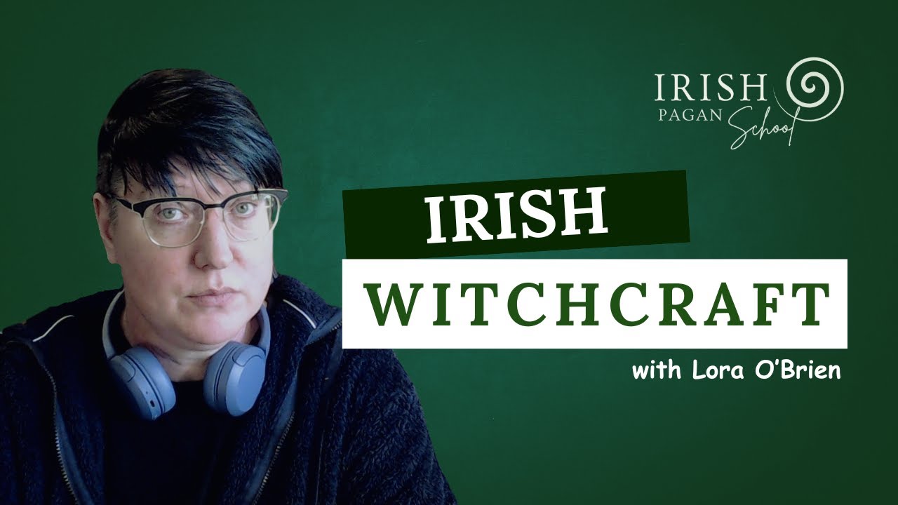 Irish Witchcraft from an Irish Witch (What You NEED to Know) - Lora O'Brien  ✨ Irish Pagan School