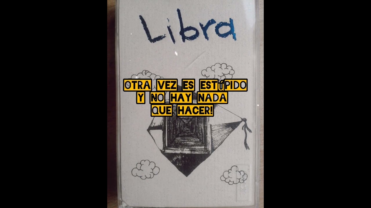 Libra - Que Mierda Estar Así (con letra)