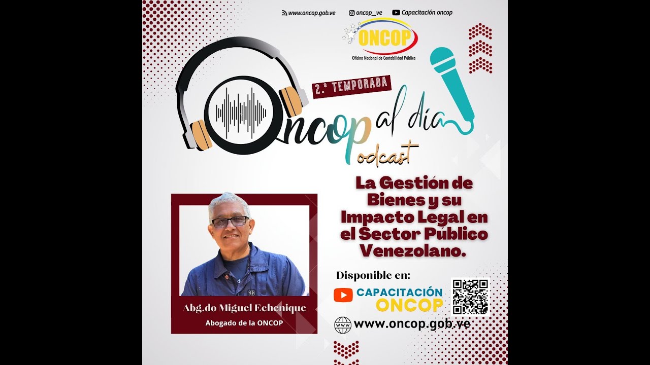 Temporada 2. Episodio N° 8: La Gestión de Bienes y su Impacto Legal en el Sector Público Venezolano.