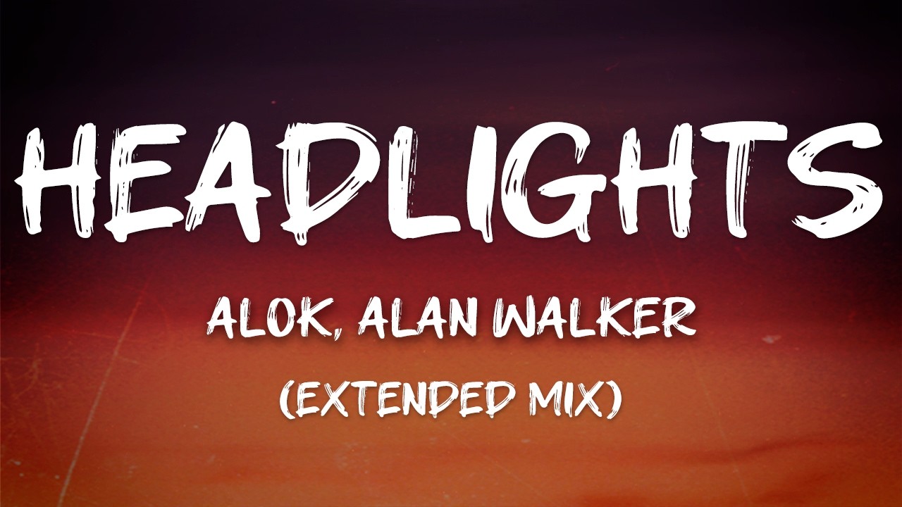 Alok, Alan Walker - Headlights (feat. KIDDO) (Extended Mix) (Lyrics)