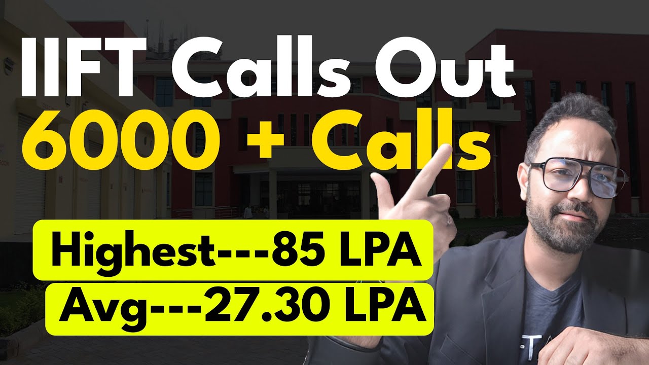 IIFT Calls OUT | 6000 Calls | Highest Package 85 Lakhs | Avg 27.30 Lakhs