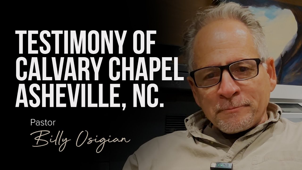 Testimony of Calvary Chapel Asheville, NC | Pastor Billy Osigian | Ep. 6