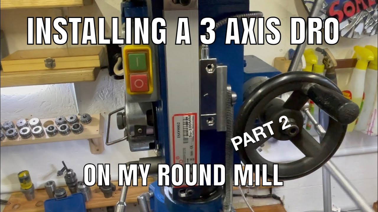 3 Axis DRO on my round column milling machine ( PART 2 )