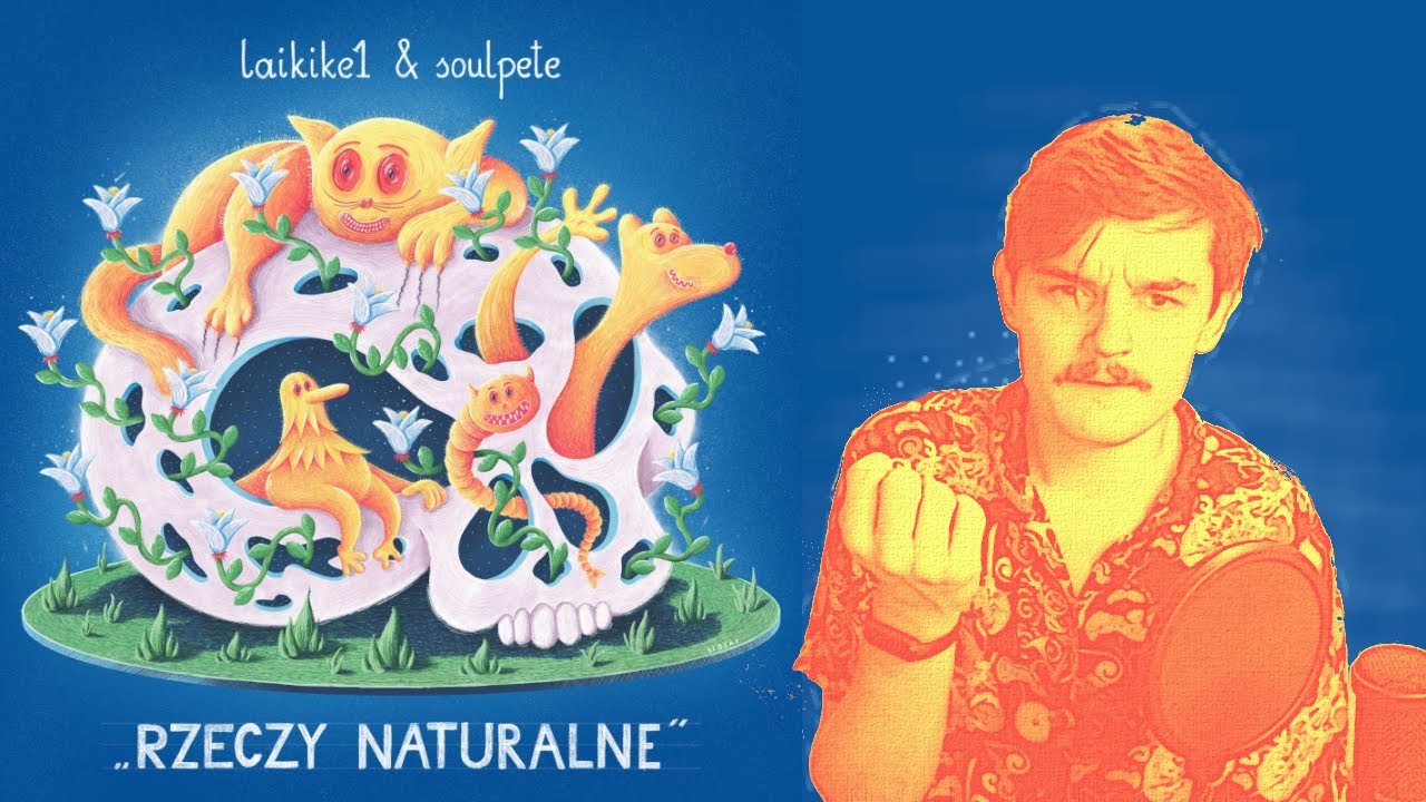 Laikike1 x Soulpete - Rzeczy Naturalne | reCENZO