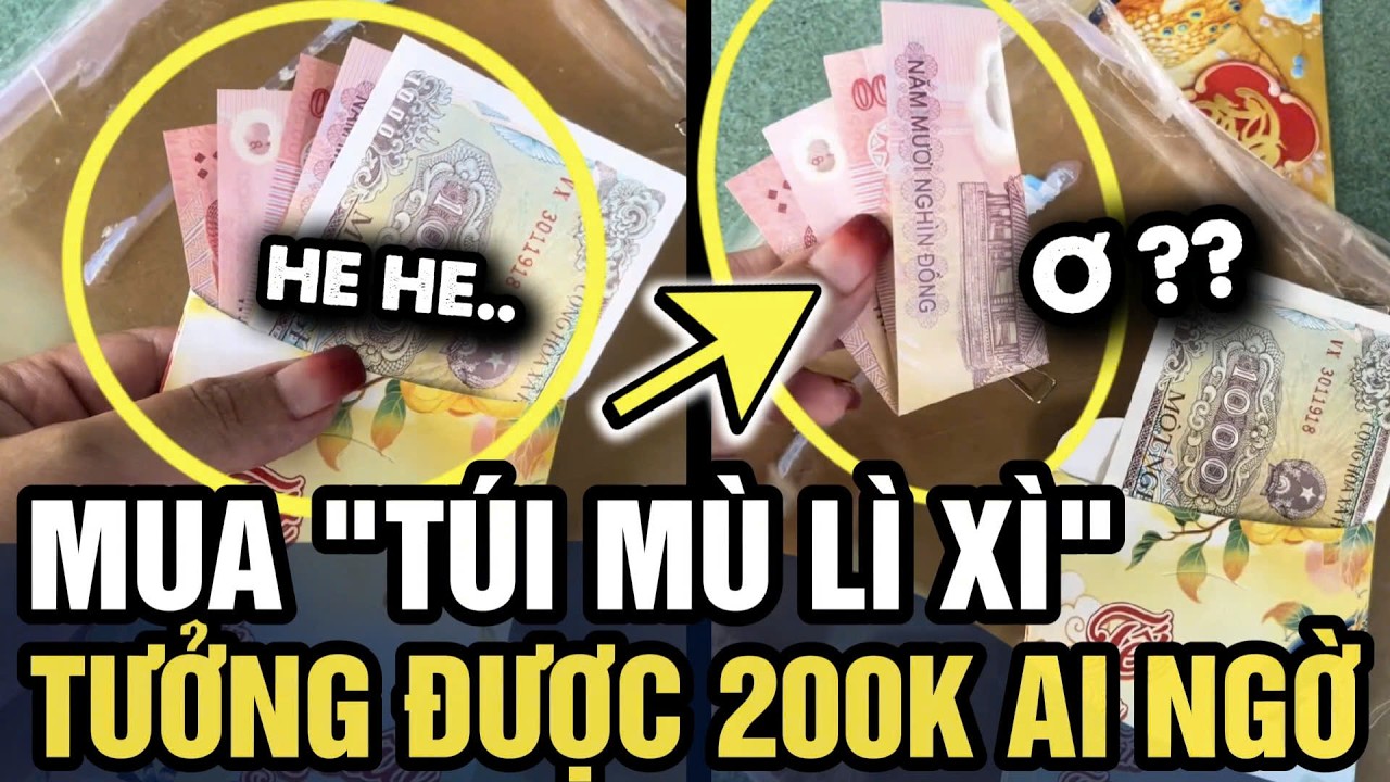 Mua TÚI MÙ LÌ XÌ vì nghĩ giá trị cao, cô gái NGÃ NGỬA khi mở bên trong | Tin 3 Phút
