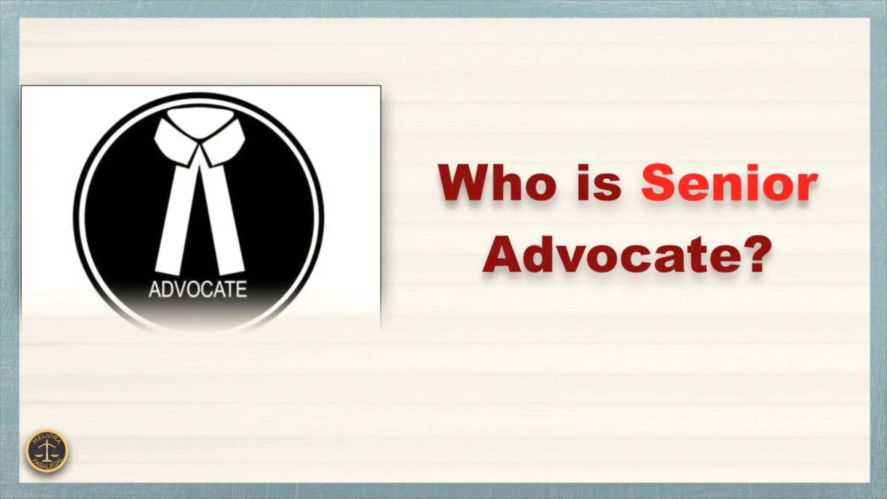 Who is Senior Advocate?