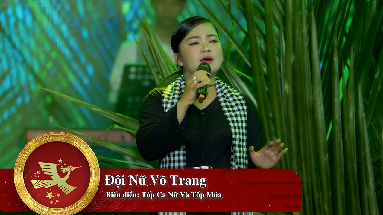 ĐỘI NỮ VÕ TRANG - TỐP CA NỮ & TỐP MÚA