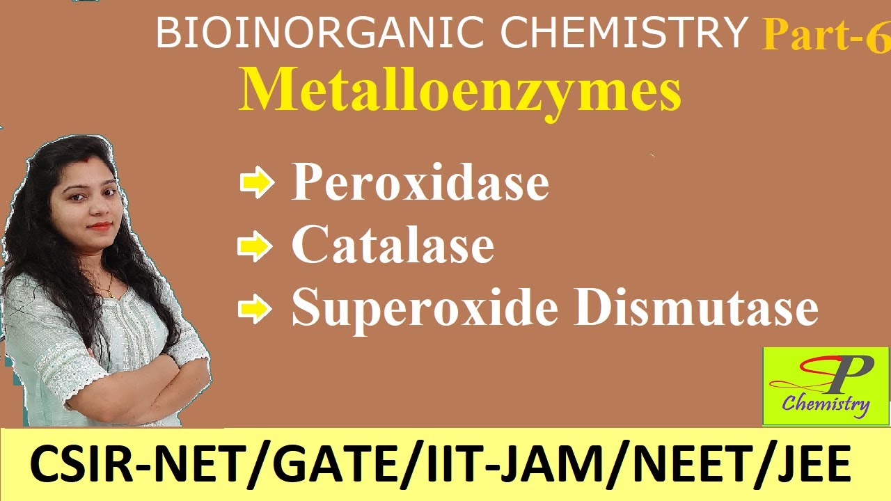 Metalloenzymes | Peroxidase | Catalase | Superoxide Dismutase (SOD) | Bioinorganic Chemistry