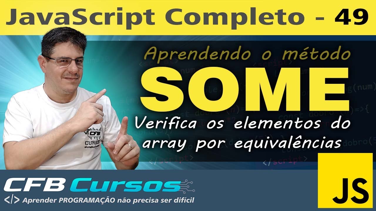 Aprendendo o m&eacute;todo SOME em Javascript - Curso de Javascript Moderno - Aula 49