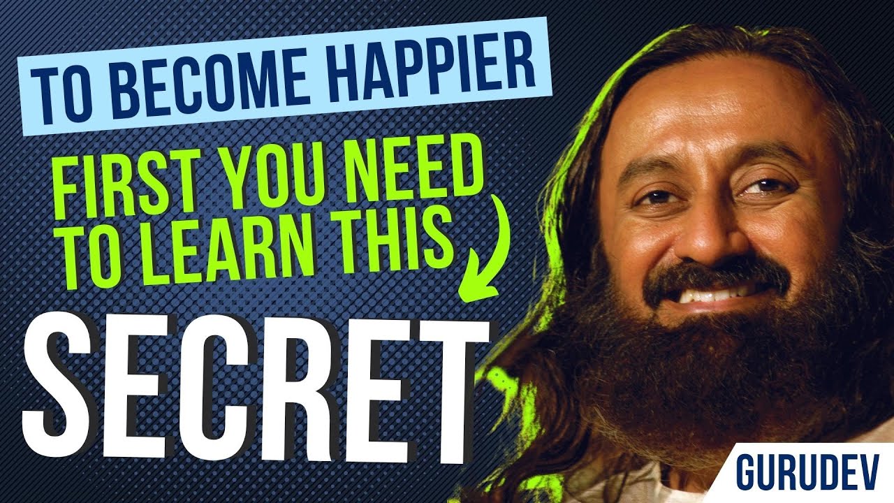 This Is The Only Way To Live A Happy Life | Gurudev Sri Sri Ravi Shankar