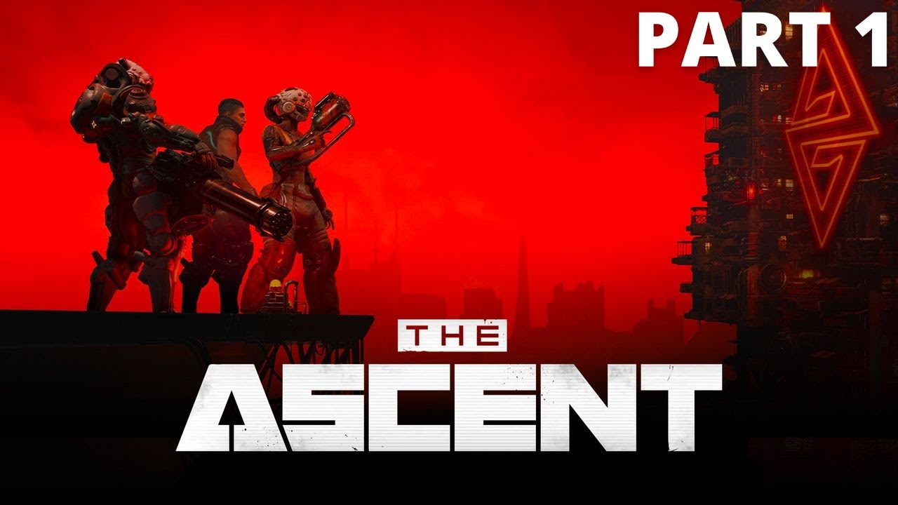 The Ascent (New Gameplay Walkthrough) - Part 1
