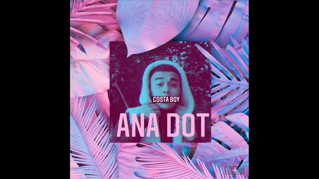 Costa Boy - Ana Dot (Prod. by Abinfold)