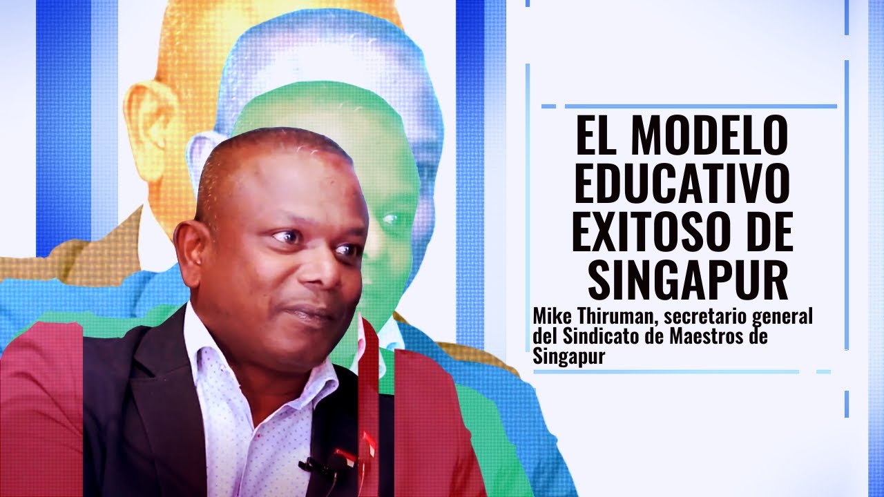 Modelo educativo exitoso de Singapur | Mike Thiruman, secretario general del Sindicato de Maestros