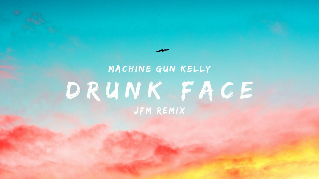 Machine Gun Kelly - Drunk Face ( JFM Remix )