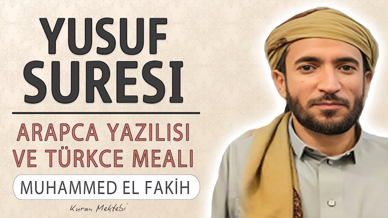 Yusuf suresi anlamı dinle Muhammed el Fakih  (Yusuf suresi arapça yazılışı okunuşu ve meali)