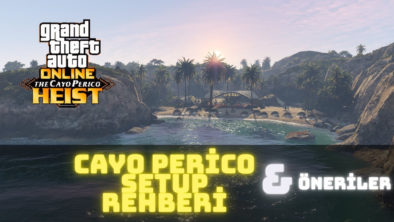 Gta Online Cayo Perico Setup Rehberi & Öneriler