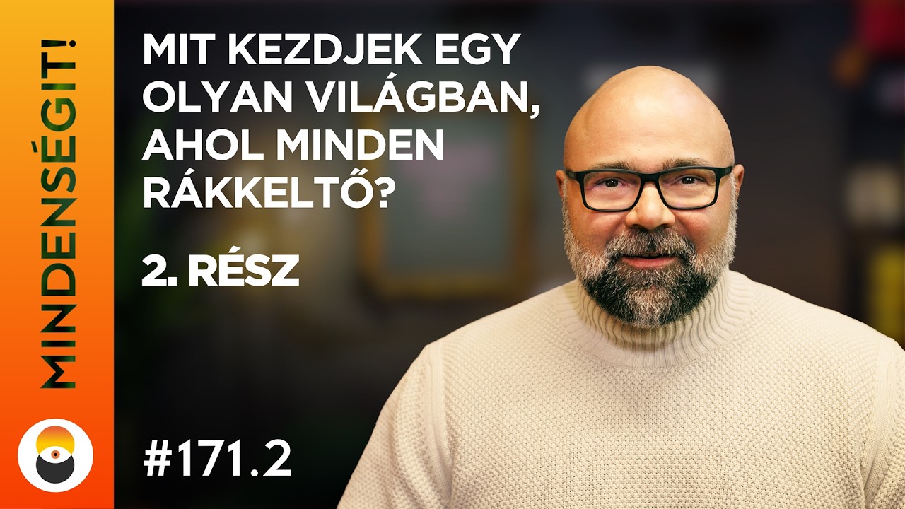 Sz&aacute;sz M&aacute;t&eacute;: Mit kezdjek egy olyan vil&aacute;gban, ahol minden r&aacute;kkeltő? - 2. r&eacute;sz | Mindens&eacute;git! 171.2