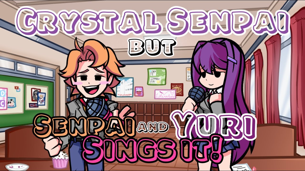 Deep Serenade! Crystal Senpai but SENPAI AND YURI SINGS IT! Friday Night Funkin’ Cover