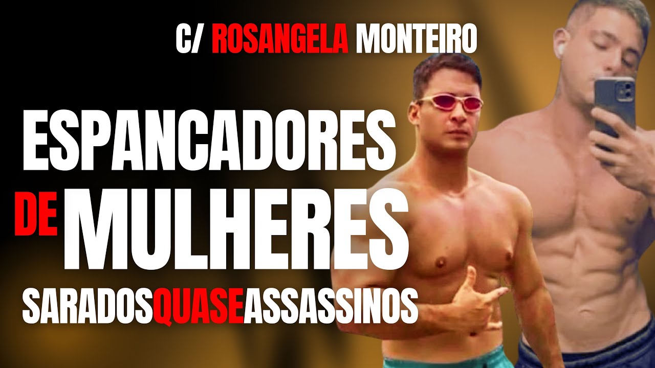 ESPANCADORES DE MULHERES, OS MAROMBEIROS COVARDES - C/ ROSANGELA MONTEIRO E SOLANGE BERETTA