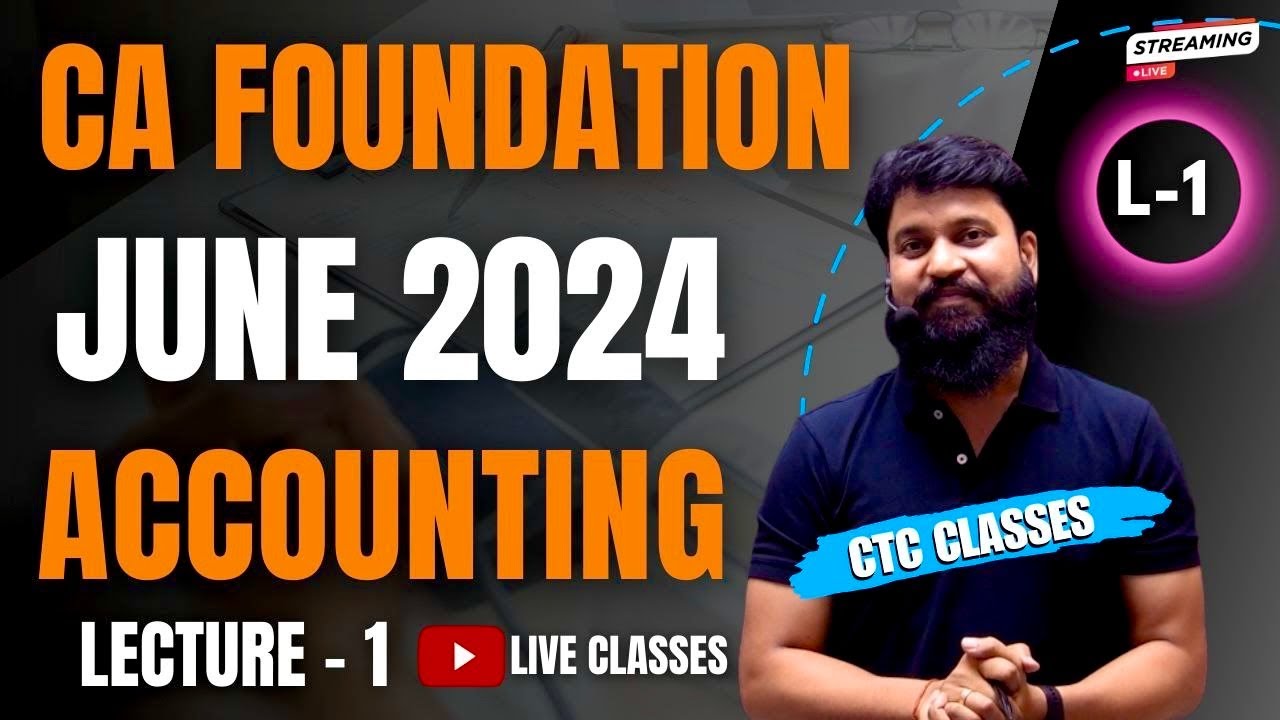 CA Foundation June 2024 I Accounting Lecture 1 I Intro & Basics of Accounting I CTC Classes