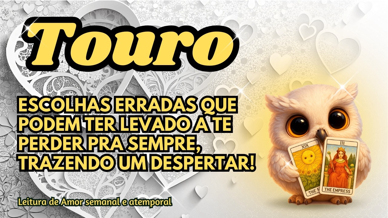 ♉ TOURO 💞ESCOLHAS ERRADAS QUE PODEM TER LEVADO A TE PERDER PRA SEMPRE, TRAZENDO UM DESPERTAR!