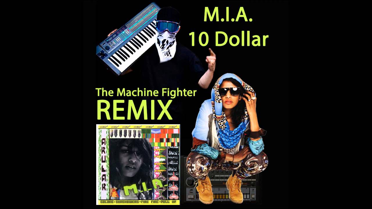 M.I.A. - 10 Dollar  (The Machine Fighter Remix)