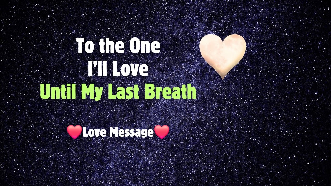 To the One I’ll Love Until My Last Breath 💖 | Heartfelt Love Message for Your Soulmate
