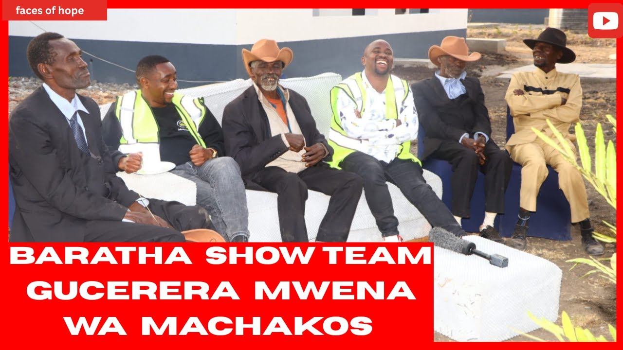 BARATHA  SHOW TEAM GUCERERA MWENA WA MACHAKOS 