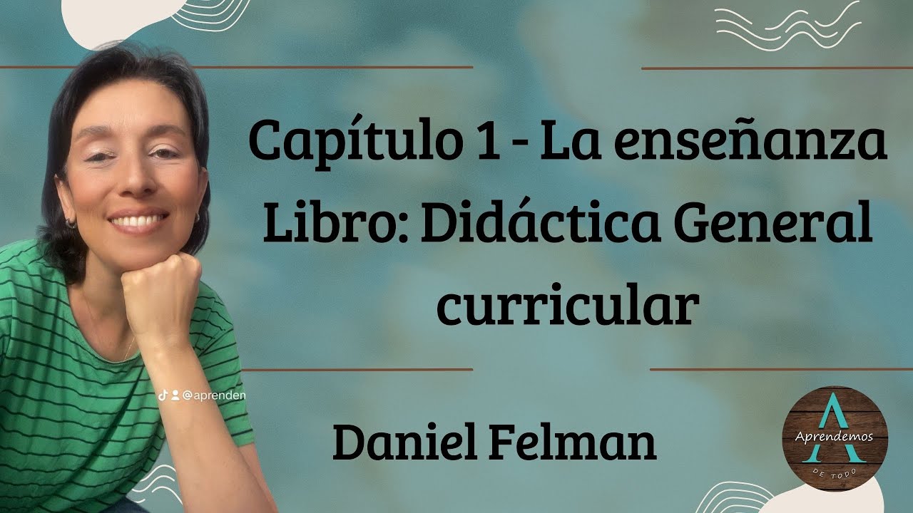 Capítulo 1 LA ENSEÑANZA Didáctica General Aportes para el desarrollo curricular Felman #didáctica