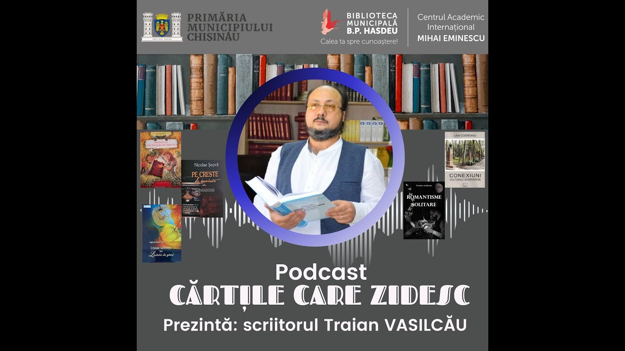 „Cărțile care zidesc”, prezintă scriitorul Traian Vasilcău