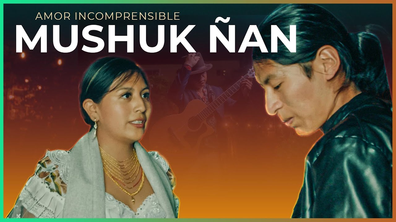 Mushuk Ñan - Amor incomprensible🔥VIDEO OFICIAL🔥
