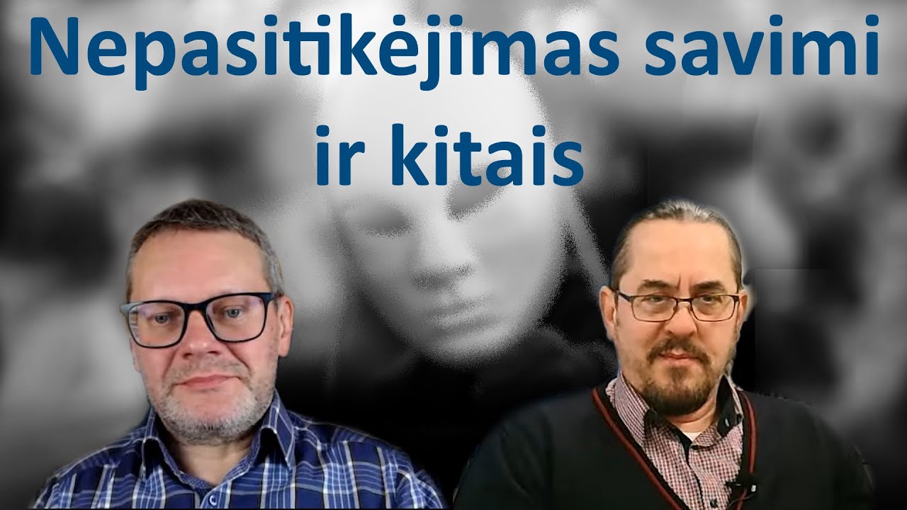 Santykiuose su nebrendyla. II dalis. Nepasitikėjimas savimi ir kitais