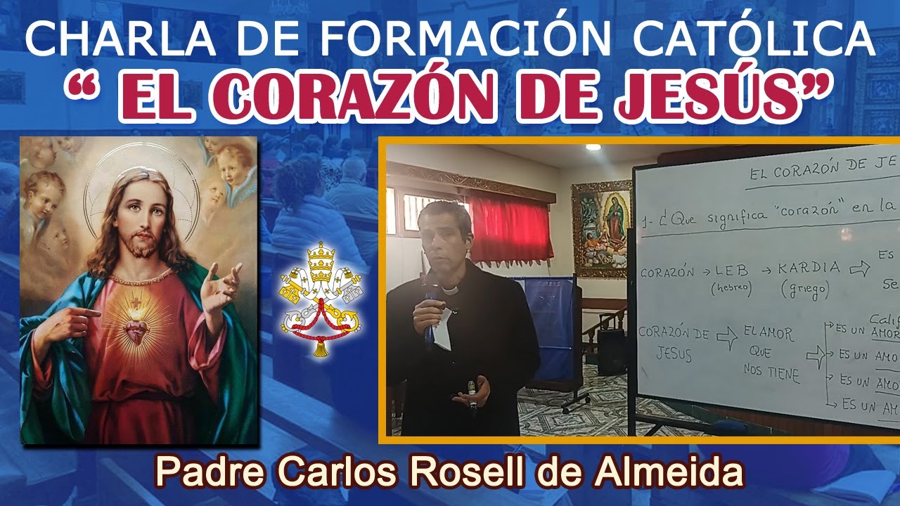PADRE CARLOS ROSELL - CHARLA: EL CORAZÓN DE JESÚS (08/06/2025)