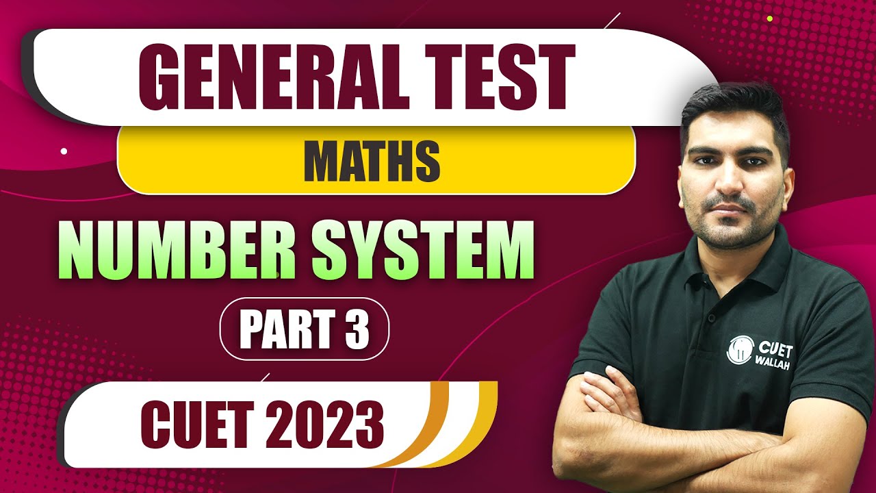 General Test | Maths | Number System | Part 3 | CUET 2023