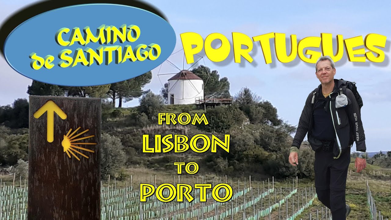Camino de Santiago Portugués - part 1 of 3: from Lisbon to Porto
