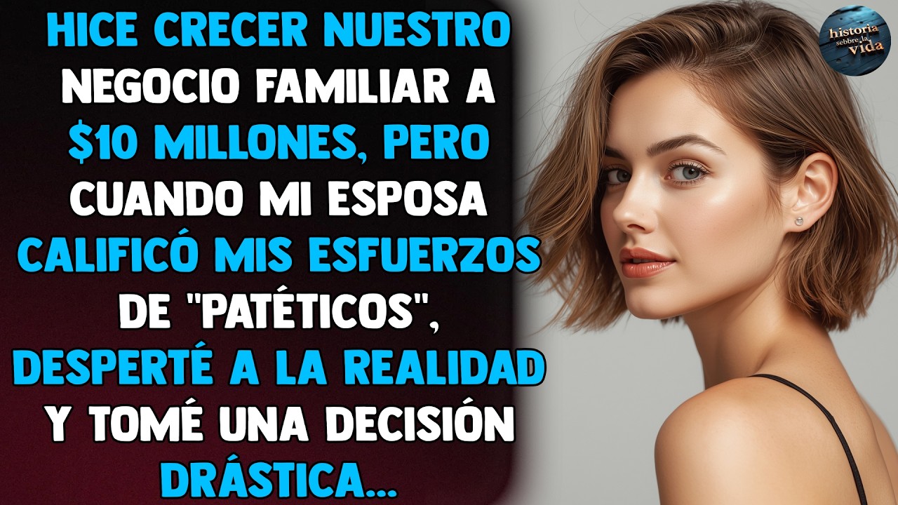 Hice Crecer Nuestro Negocio Familiar A $10 Millones, Pero Cuando Mi Esposa Calificó Mis...