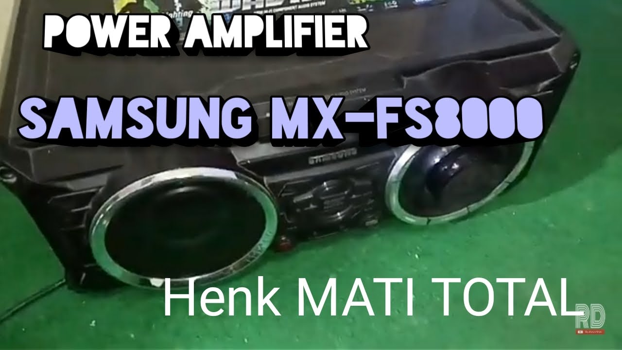 Power Amplifier SAMSUNG MX-FS8000 mati total apa Yg rusak??