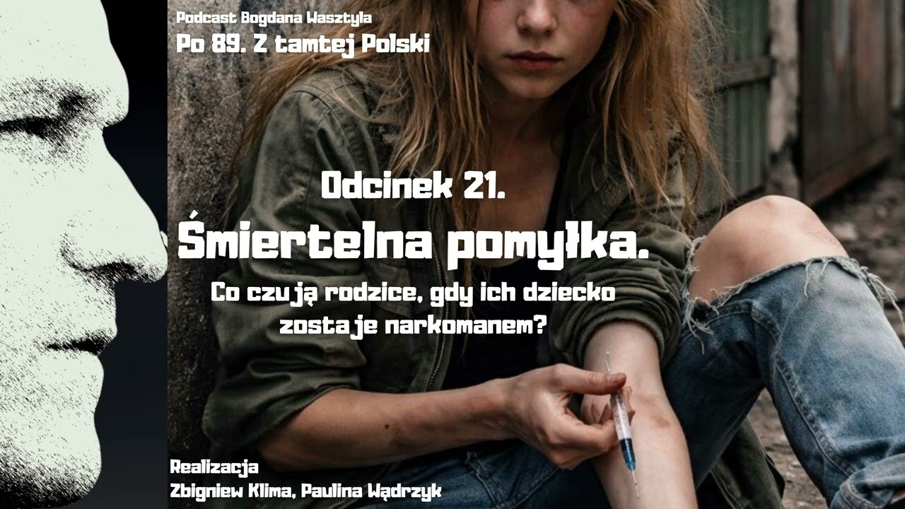 Odcinek 21. Śmiertelna pomyłka. Co czują rodzice, gdy ich dziecko zostaje narkomanem?